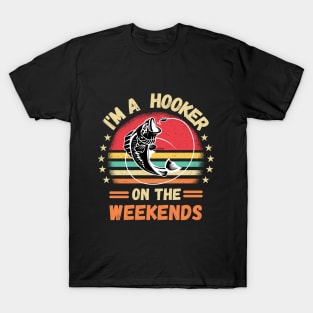 I'm A Hooker On Weekends funny bass fishing Father's day T-Shirt